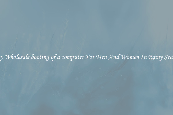 Buy Wholesale booting of a computer For Men And Women In Rainy Season