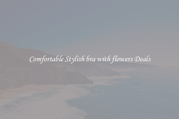 Comfortable Stylish bra with flowers Deals