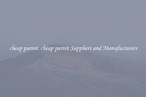 cheap parrot, cheap parrot Suppliers and Manufacturers
