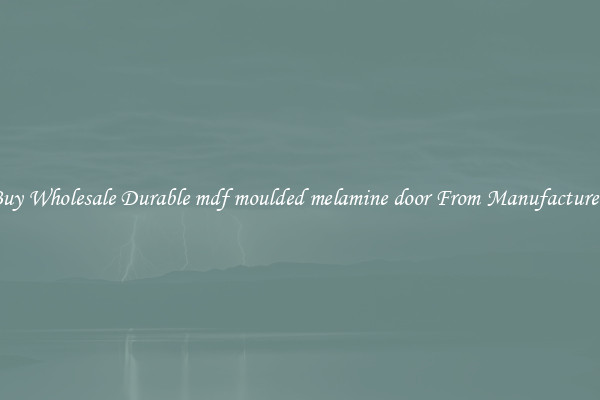 Buy Wholesale Durable mdf moulded melamine door From Manufacturers