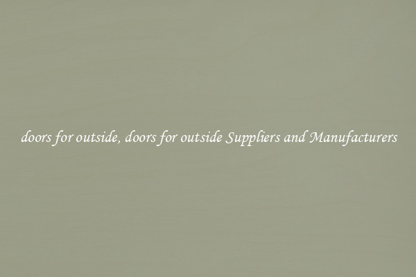 doors for outside, doors for outside Suppliers and Manufacturers