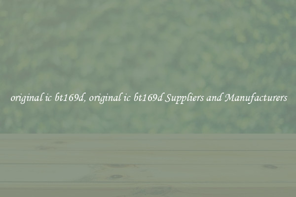 original ic bt169d, original ic bt169d Suppliers and Manufacturers