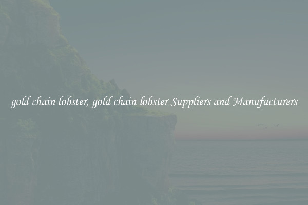 gold chain lobster, gold chain lobster Suppliers and Manufacturers