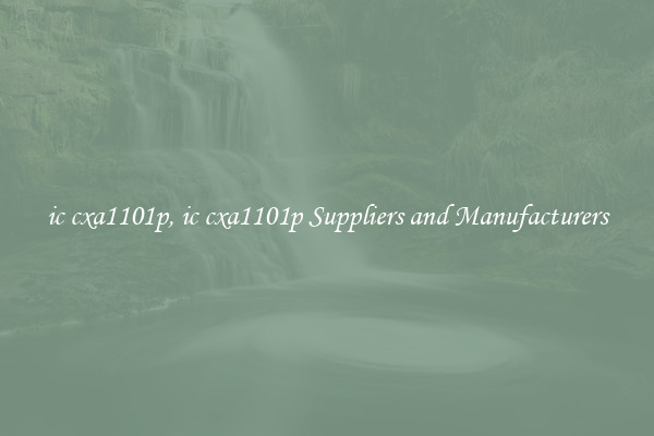 ic cxa1101p, ic cxa1101p Suppliers and Manufacturers