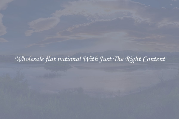 Wholesale flat national With Just The Right Content