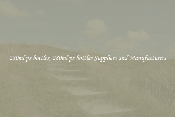 280ml ps bottles, 280ml ps bottles Suppliers and Manufacturers