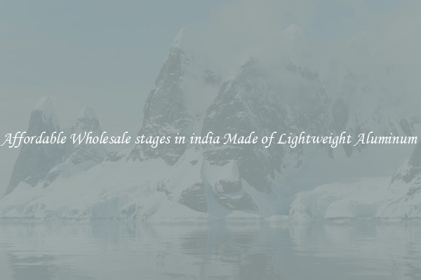 Affordable Wholesale stages in india Made of Lightweight Aluminum 
