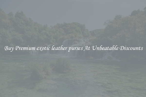 Buy Premium exotic leather purses At Unbeatable Discounts