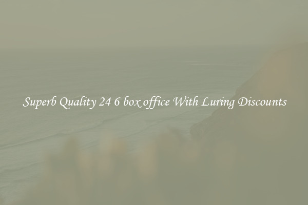 Superb Quality 24 6 box office With Luring Discounts
