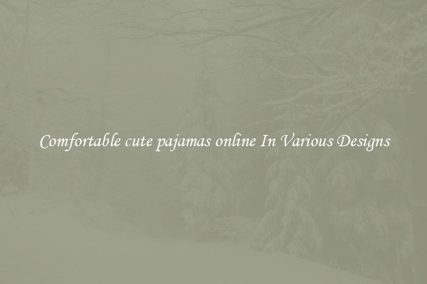 Comfortable cute pajamas online In Various Designs