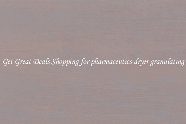 Get Great Deals Shopping for pharmaceutics dryer granulating