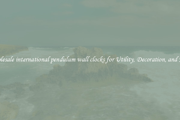 Wholesale international pendulum wall clocks for Utility, Decoration, and More