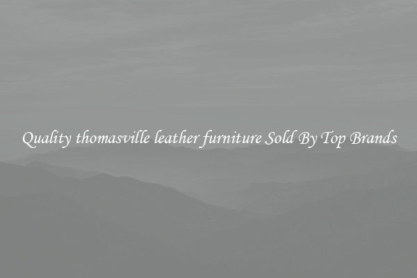 Quality thomasville leather furniture Sold By Top Brands
