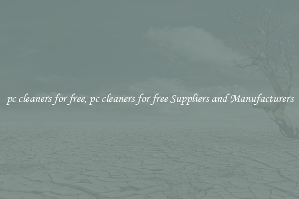 pc cleaners for free, pc cleaners for free Suppliers and Manufacturers