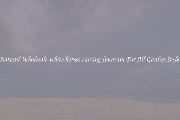 Natural Wholesale white horses carving fountain For All Garden Styles