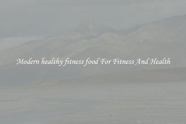 Modern healthy fitness food For Fitness And Health