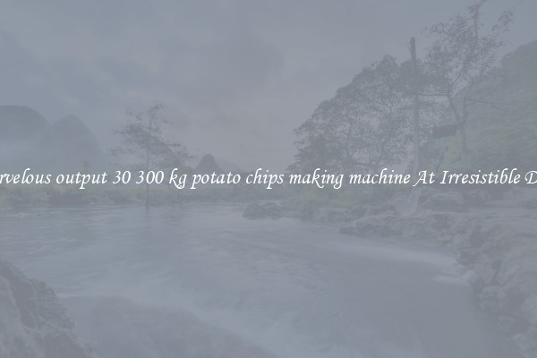 Marvelous output 30 300 kg potato chips making machine At Irresistible Deals