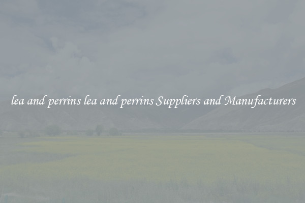 lea and perrins lea and perrins Suppliers and Manufacturers