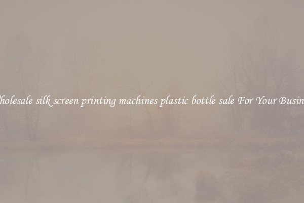 Wholesale silk screen printing machines plastic bottle sale For Your Business