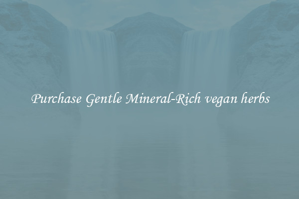 Purchase Gentle Mineral-Rich vegan herbs