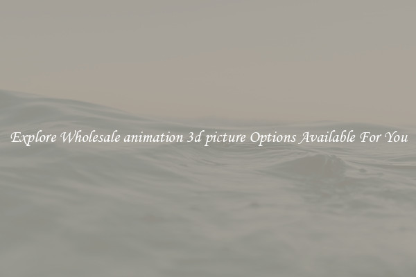 Explore Wholesale animation 3d picture Options Available For You