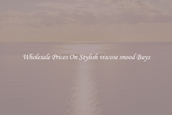 Wholesale Prices On Stylish viscose snood Buys