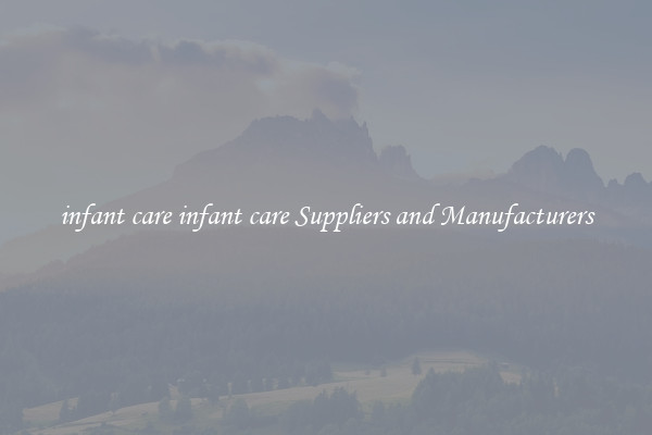 infant care infant care Suppliers and Manufacturers