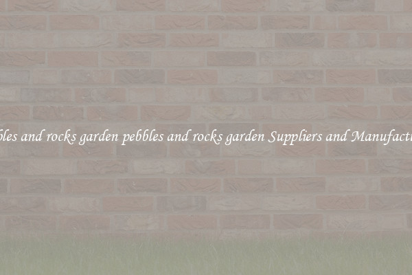 pebbles and rocks garden pebbles and rocks garden Suppliers and Manufacturers