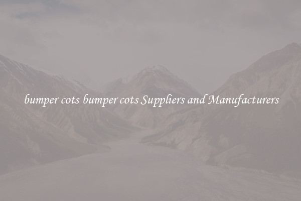 bumper cots bumper cots Suppliers and Manufacturers