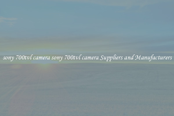 sony 700tvl camera sony 700tvl camera Suppliers and Manufacturers