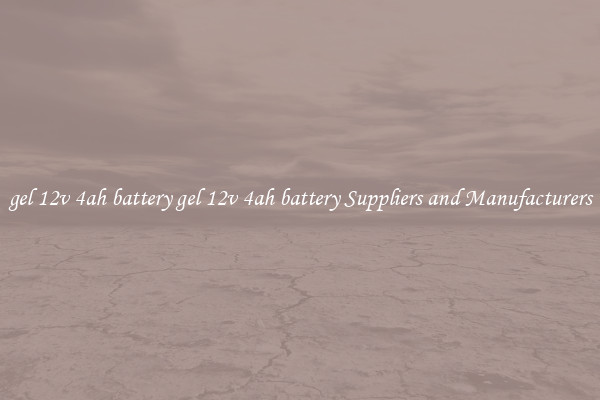 gel 12v 4ah battery gel 12v 4ah battery Suppliers and Manufacturers