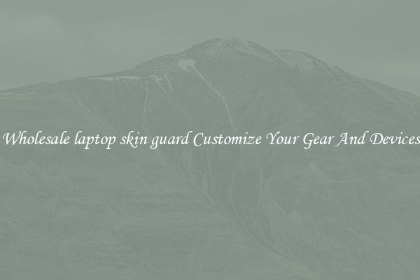 Wholesale laptop skin guard Customize Your Gear And Devices